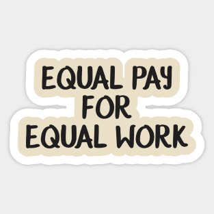 Equality! Equal pay for equal work. Sticker